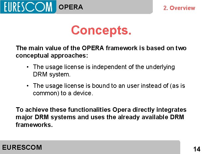 OPERA 2. Overview Concepts. The main value of the OPERA framework is based on