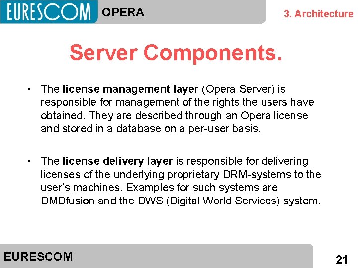 OPERA 3. Architecture Server Components. • The license management layer (Opera Server) is responsible