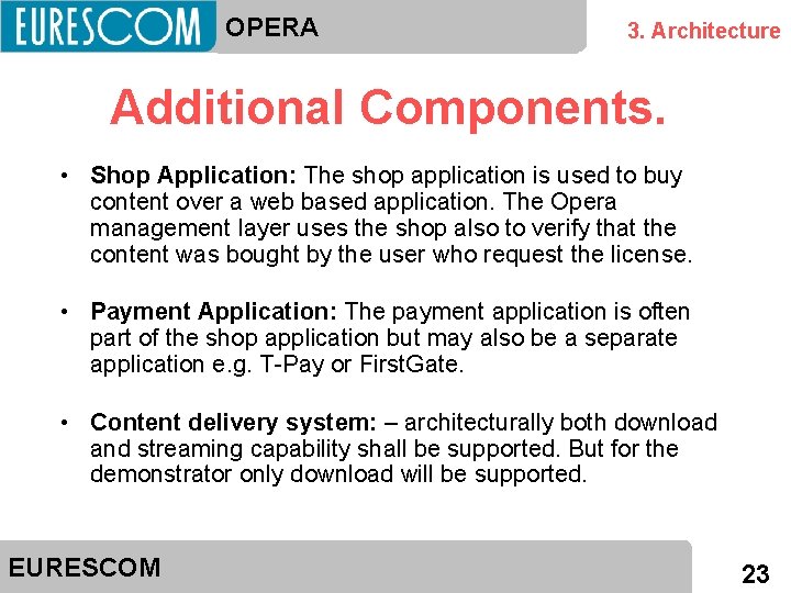 OPERA 3. Architecture Additional Components. • Shop Application: The shop application is used to