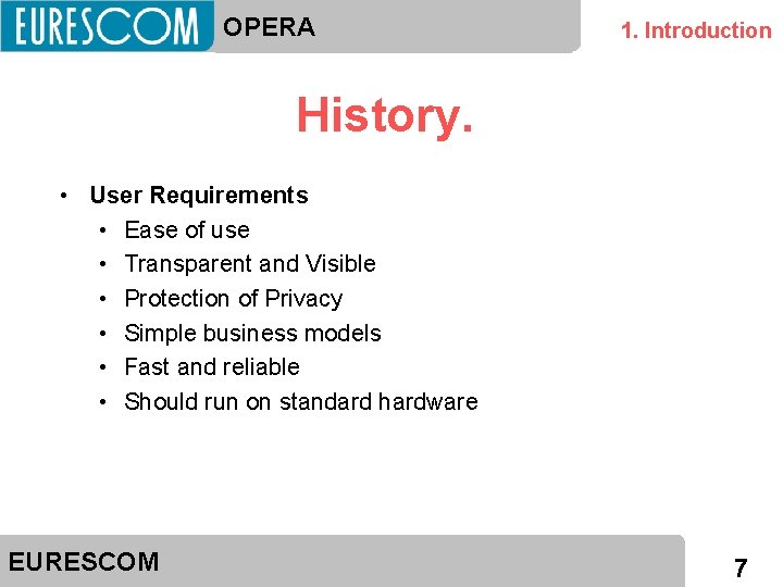 OPERA 1. Introduction History. • User Requirements • Ease of use • Transparent and