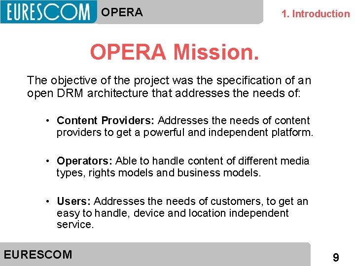 OPERA 1. Introduction OPERA Mission. The objective of the project was the specification of