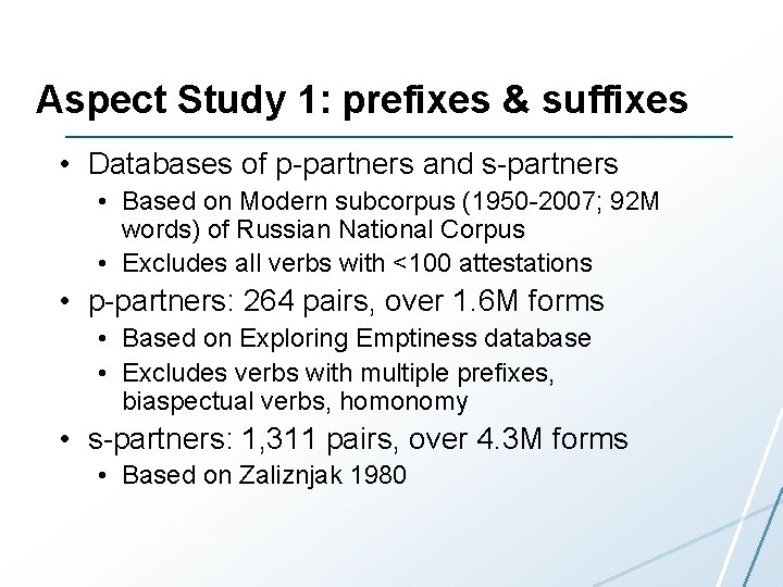 Aspect Study 1: prefixes & suffixes • Databases of p-partners and s-partners • Based