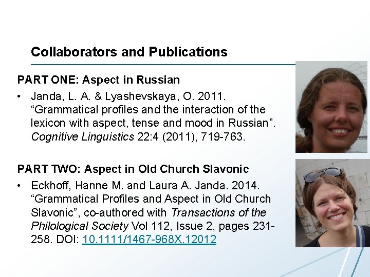 Collaborators and Publications PART ONE: Aspect in Russian • Janda, L. A. & Lyashevskaya,