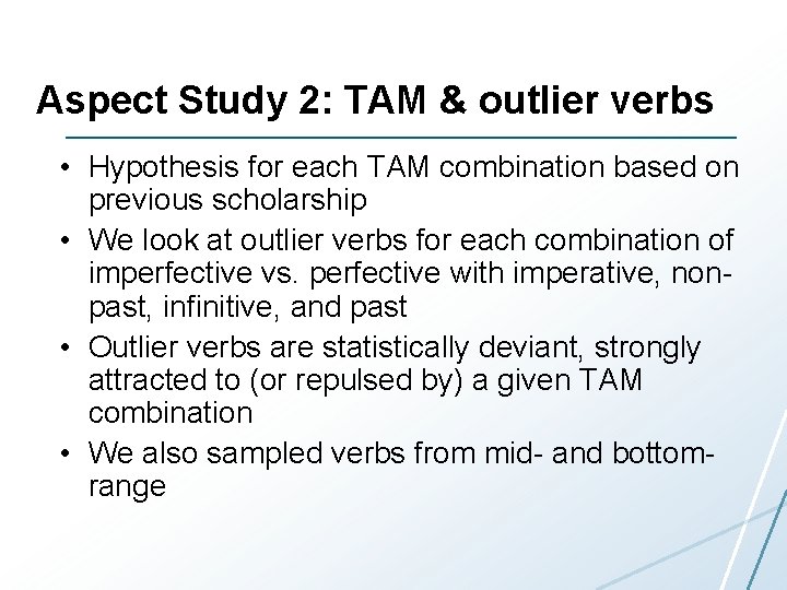 Aspect Study 2: TAM & outlier verbs • Hypothesis for each TAM combination based