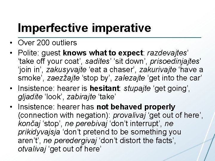 Imperfective imperative • Over 200 outliers • Polite: guest knows what to expect: razdevajtes’