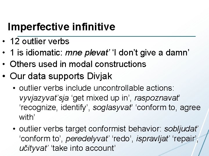 Imperfective infinitive • 12 outlier verbs • 1 is idiomatic: mne plevat’ ‘I don’t