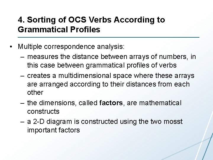 4. Sorting of OCS Verbs According to Grammatical Profiles • Multiple correspondence analysis: –