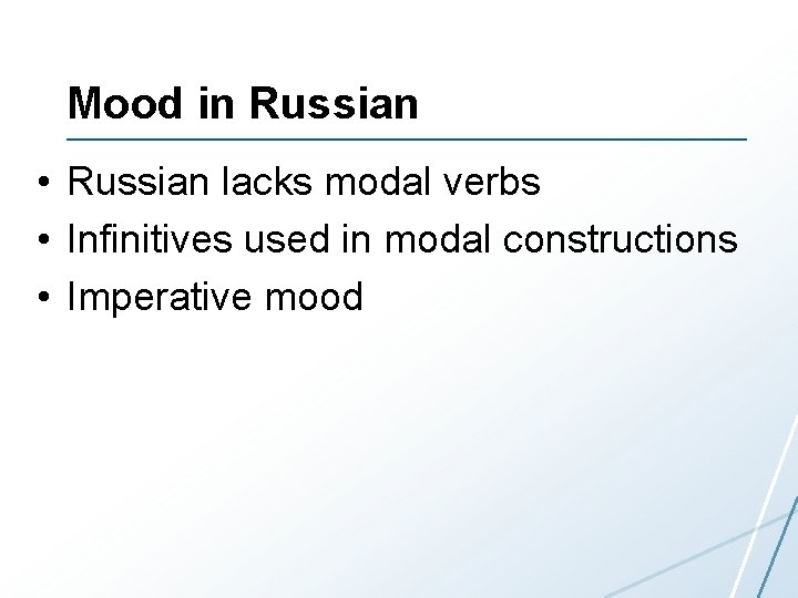 Mood in Russian • Russian lacks modal verbs • Infinitives used in modal constructions