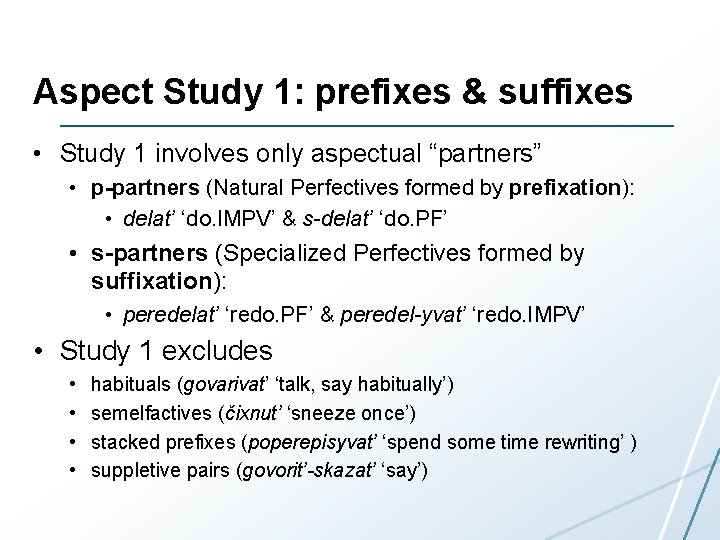 Aspect Study 1: prefixes & suffixes • Study 1 involves only aspectual “partners” •