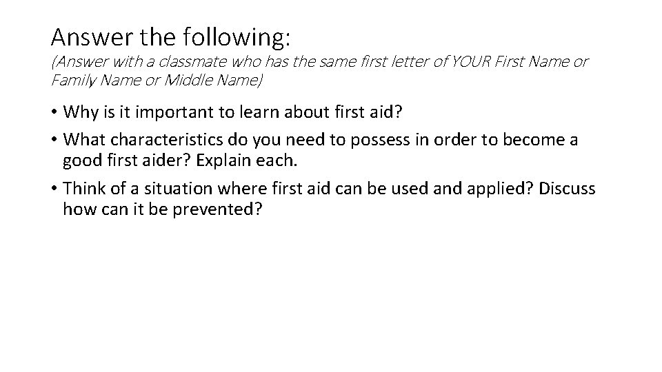 Answer the following: (Answer with a classmate who has the same first letter of Answer the following: (Answer with a classmate who has the same first letter of