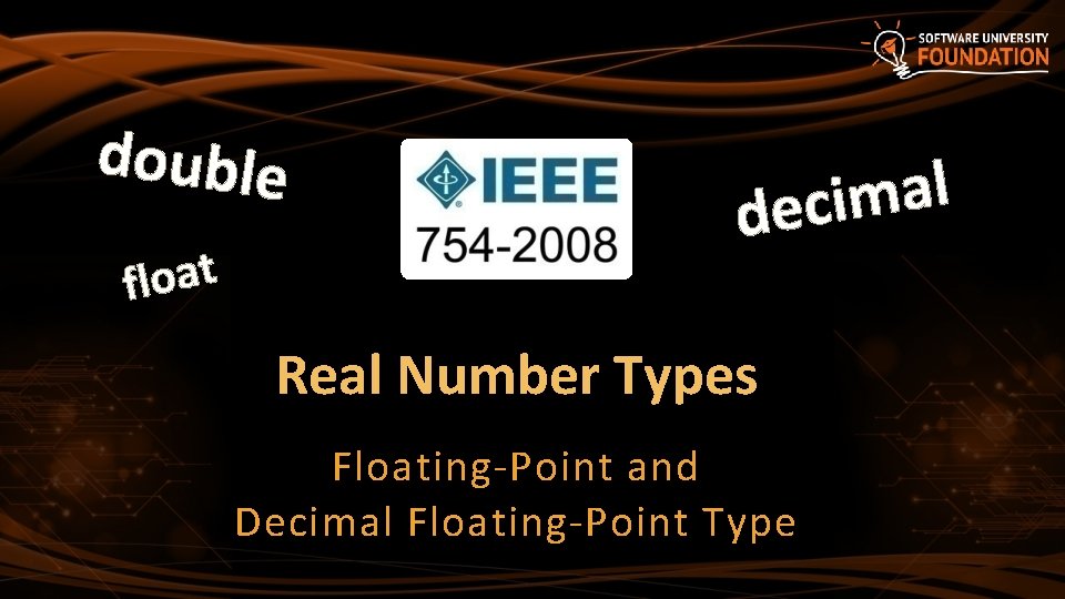 double float l a m i dec Real Number Types Floating-Point and Decimal Floating-Point double float l a m i dec Real Number Types Floating-Point and Decimal Floating-Point