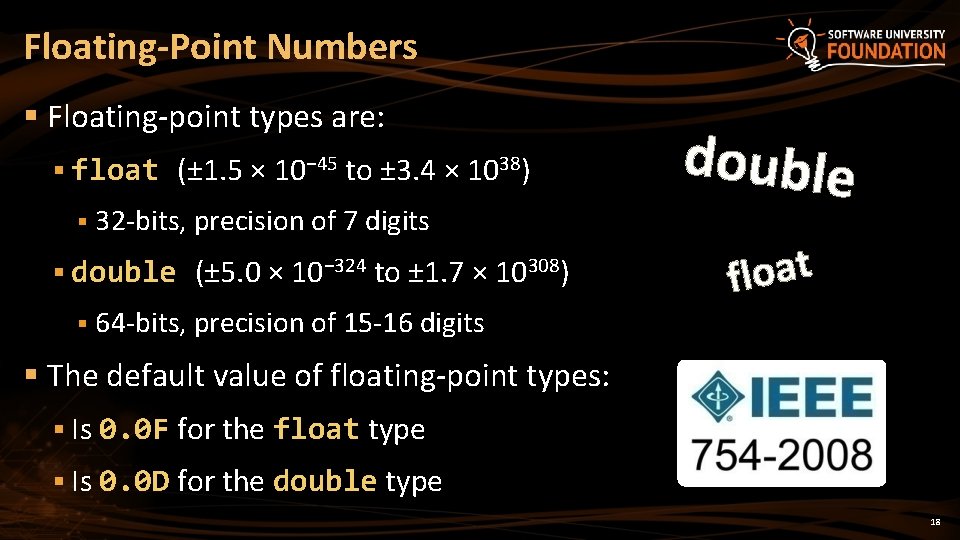 Floating-Point Numbers § Floating-point types are: § float (± 1. 5 × 10− 45 Floating-Point Numbers § Floating-point types are: § float (± 1. 5 × 10− 45
