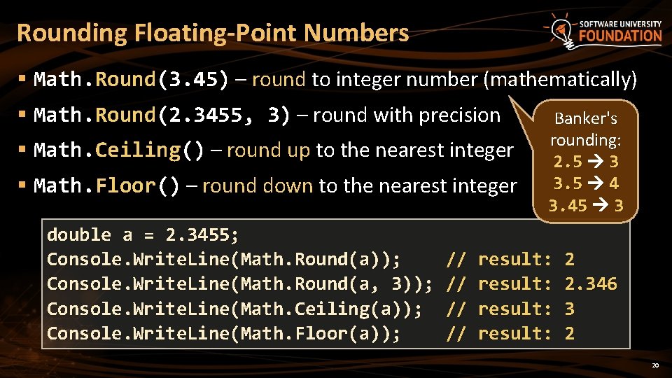 Rounding Floating-Point Numbers § Math. Round(3. 45) – round to integer number (mathematically) §