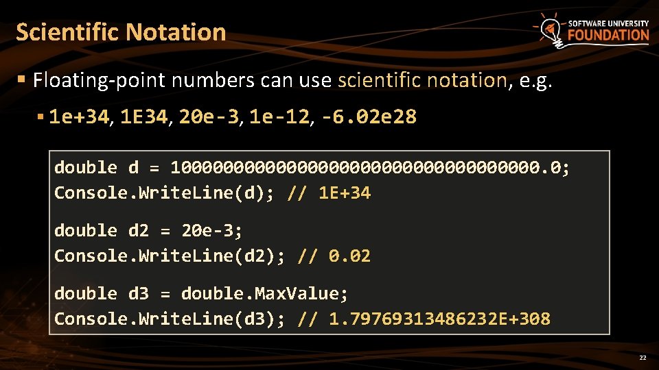 Scientific Notation § Floating-point numbers can use scientific notation, e. g. § 1 e+34,