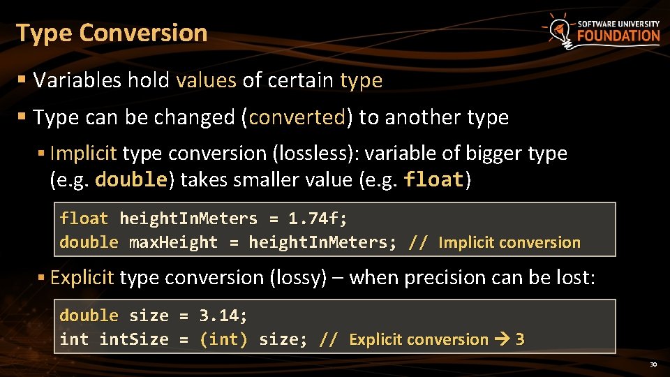 Type Conversion § Variables hold values of certain type § Type can be changed