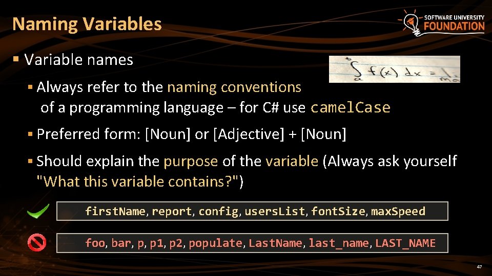 Naming Variables § Variable names § Always refer to the naming conventions of a