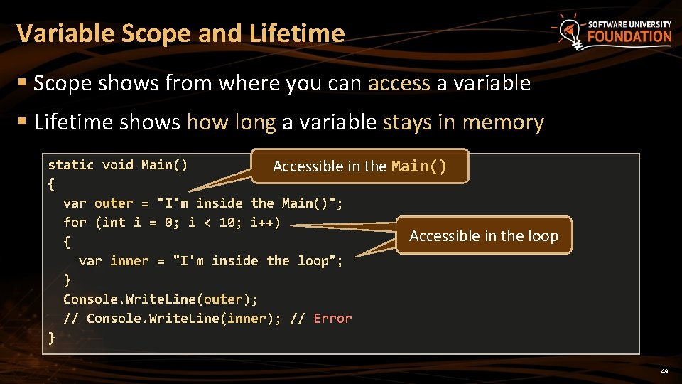 Variable Scope and Lifetime § Scope shows from where you can access a variable