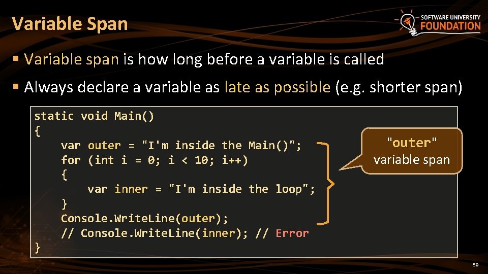 Variable Span § Variable span is how long before a variable is called §