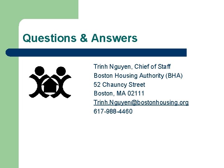 Questions & Answers Trinh Nguyen, Chief of Staff Boston Housing Authority (BHA) 52 Chauncy