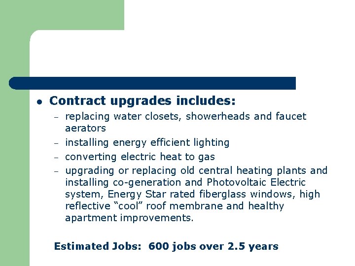 l Contract upgrades includes: – – replacing water closets, showerheads and faucet aerators installing