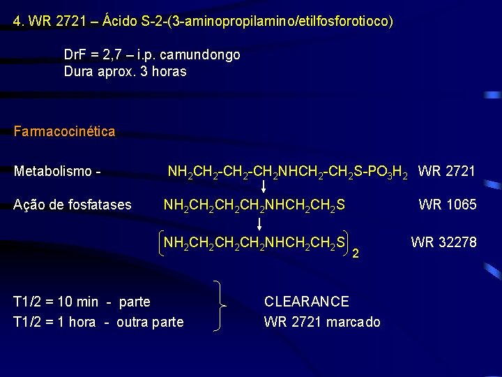 4. WR 2721 – Ácido S-2 -(3 -aminopropilamino/etilfosforotioco) Dr. F = 2, 7 –