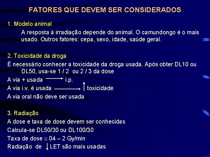 FATORES QUE DEVEM SER CONSIDERADOS 1. Modelo animal A resposta à irradiação depende do