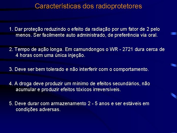 Características dos radioprotetores 1. Dar proteção reduzindo o efeito da radiação por um fator
