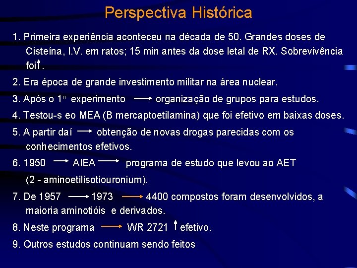 Perspectiva Histórica 1. Primeira experiência aconteceu na década de 50. Grandes doses de Cisteína,