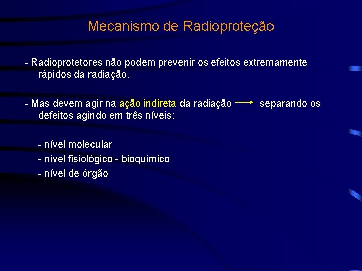 Mecanismo de Radioproteção - Radioprotetores não podem prevenir os efeitos extremamente rápidos da radiação.