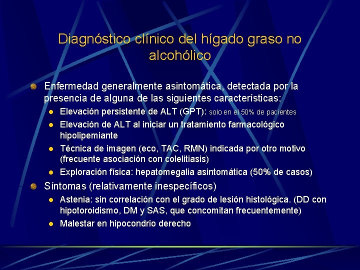 Diagnóstico clínico del hígado graso no alcohólico Enfermedad generalmente asintomática, detectada por la presencia