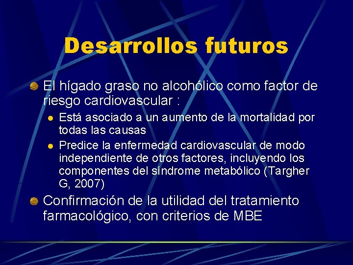 Desarrollos futuros El hígado graso no alcohólico como factor de riesgo cardiovascular : l