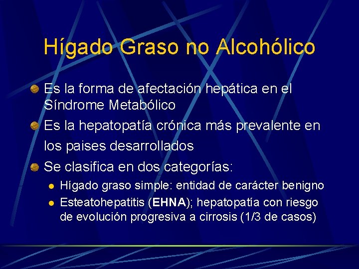 Hígado Graso no Alcohólico Es la forma de afectación hepática en el Síndrome Metabólico