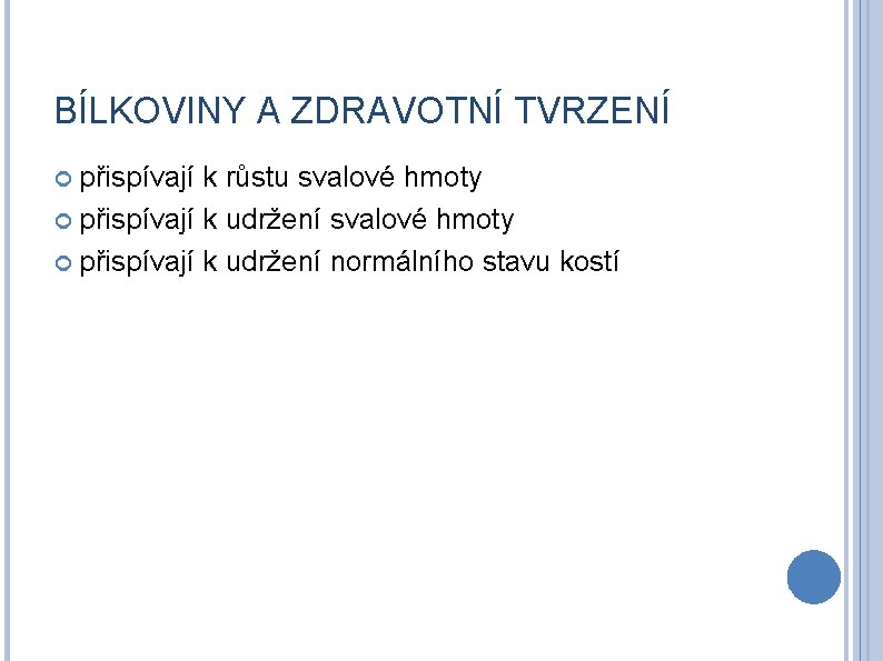 BÍLKOVINY A ZDRAVOTNÍ TVRZENÍ přispívají k růstu svalové hmoty přispívají k udržení normálního stavu