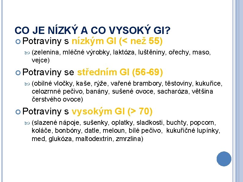 CO JE NÍZKÝ A CO VYSOKÝ GI? Potraviny s nízkým GI (< než 55)