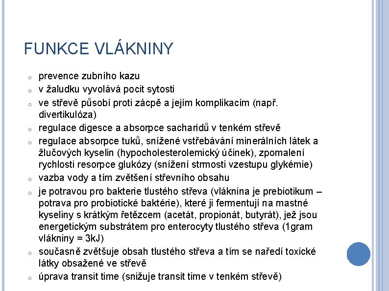 FUNKCE VLÁKNINY o o o o o prevence zubního kazu v žaludku vyvolává pocit