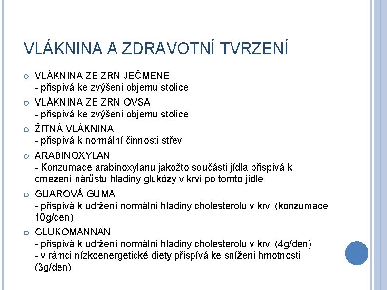 VLÁKNINA A ZDRAVOTNÍ TVRZENÍ VLÁKNINA ZE ZRN JEČMENE - přispívá ke zvýšení objemu stolice