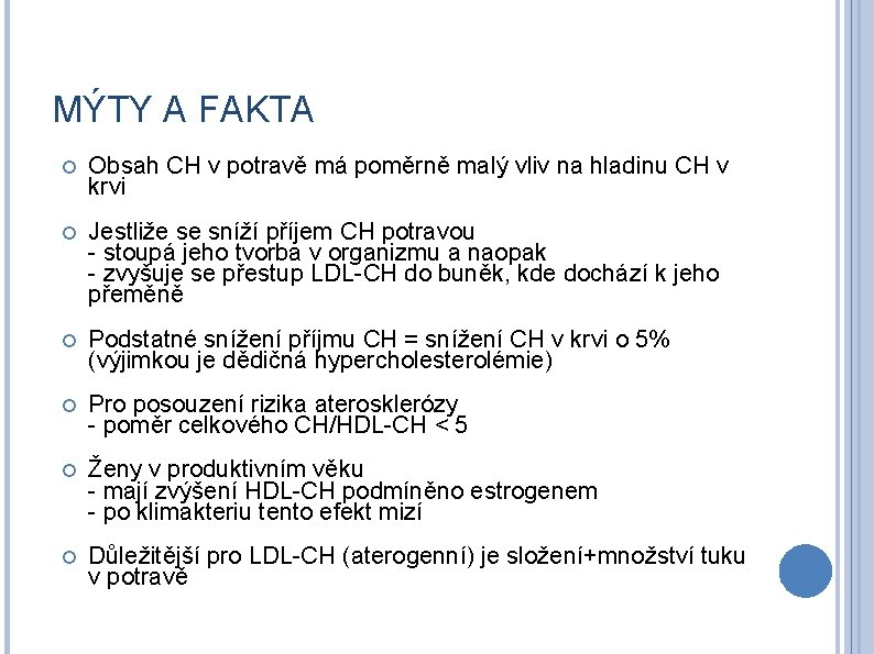 MÝTY A FAKTA Obsah CH v potravě má poměrně malý vliv na hladinu CH