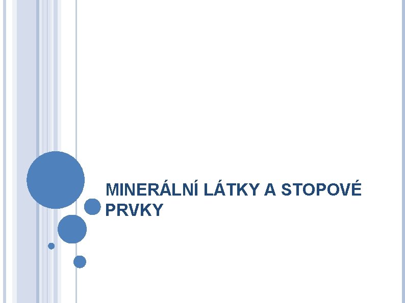 MINERÁLNÍ LÁTKY A STOPOVÉ PRVKY 
