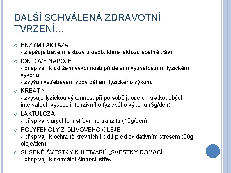 DALŠÍ SCHVÁLENÁ ZDRAVOTNÍ TVRZENÍ… ENZYM LAKTÁZA - zlepšuje trávení laktózy u osob, které laktózu