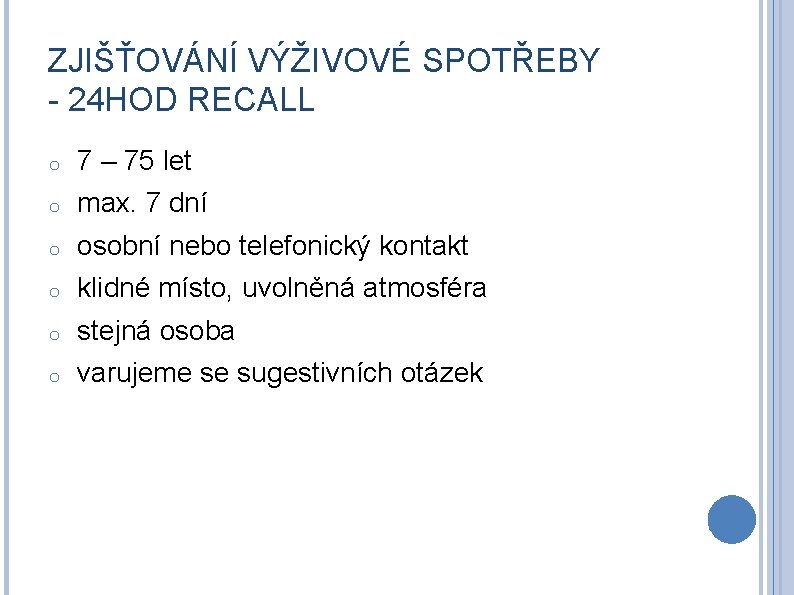 ZJIŠŤOVÁNÍ VÝŽIVOVÉ SPOTŘEBY - 24 HOD RECALL o 7 – 75 let o max.