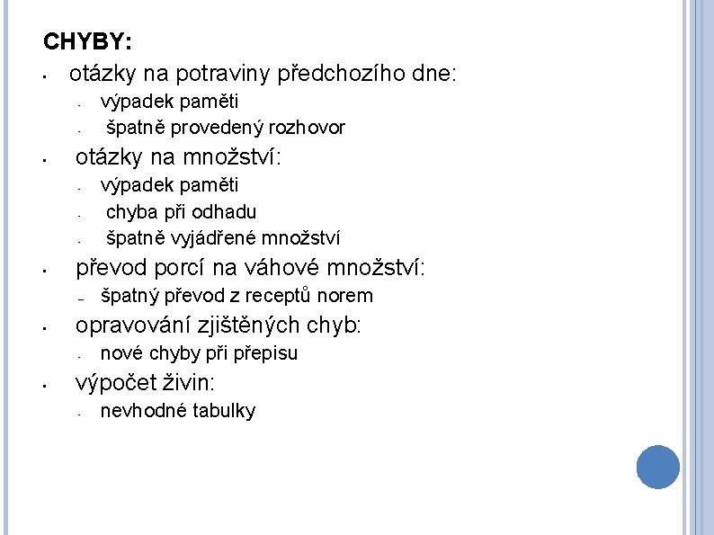CHYBY: • otázky na potraviny předchozího dne: - • otázky na množství: - •