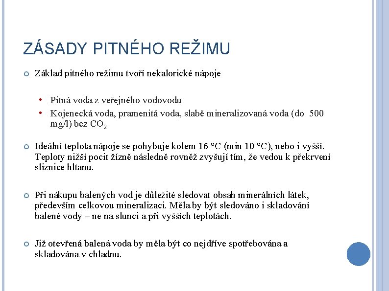 ZÁSADY PITNÉHO REŽIMU Základ pitného režimu tvoří nekalorické nápoje • Pitná voda z veřejného