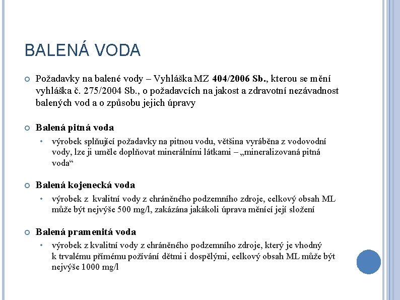 BALENÁ VODA Požadavky na balené vody – Vyhláška MZ 404/2006 Sb. , kterou se