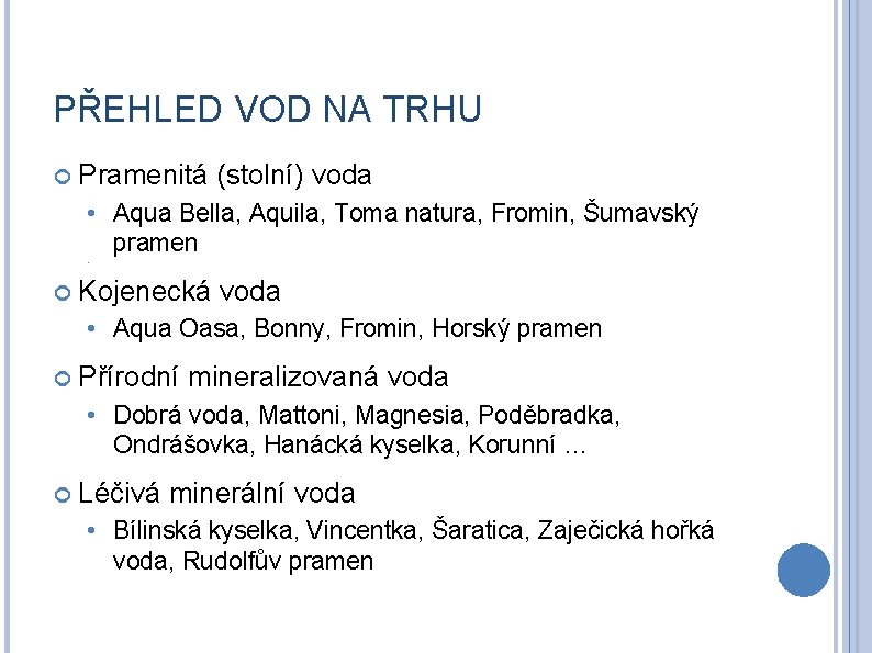 PŘEHLED VOD NA TRHU Pramenitá (stolní) voda • Aqua Bella, Aquila, Toma natura, Fromin,