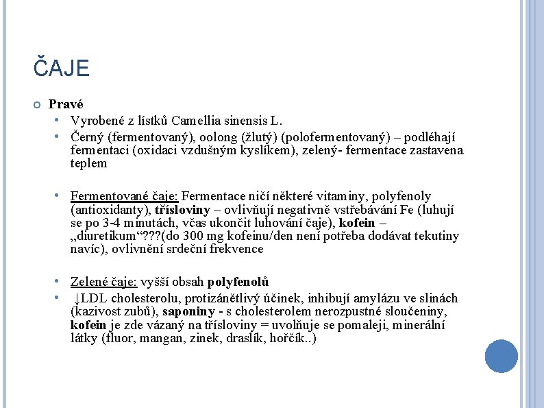 ČAJE Pravé • Vyrobené z lístků Camellia sinensis L. • Černý (fermentovaný), oolong (žlutý)