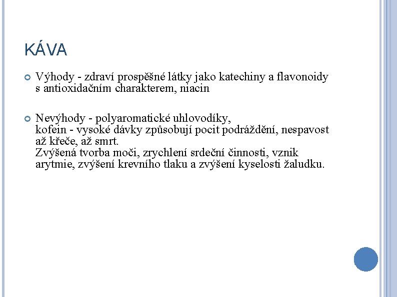 KÁVA Výhody - zdraví prospěšné látky jako katechiny a flavonoidy s antioxidačním charakterem, niacin