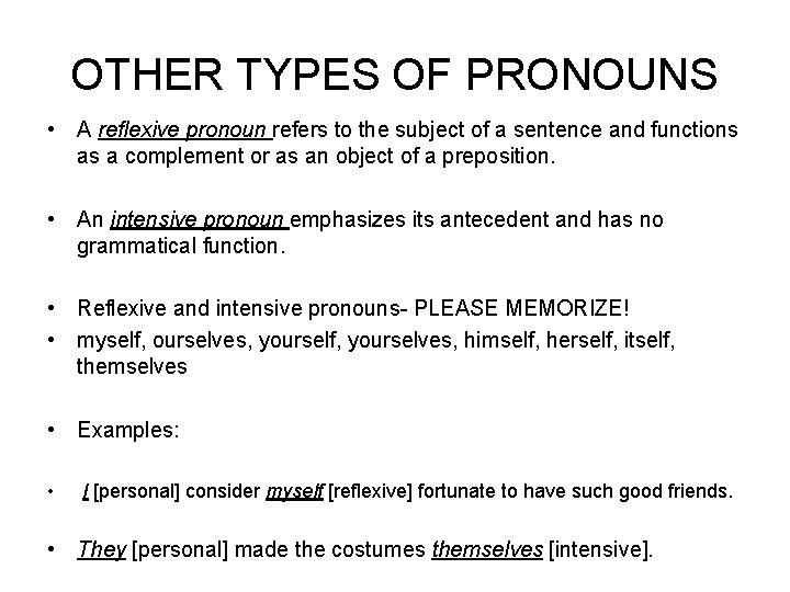 OTHER TYPES OF PRONOUNS • A reflexive pronoun refers to the subject of a