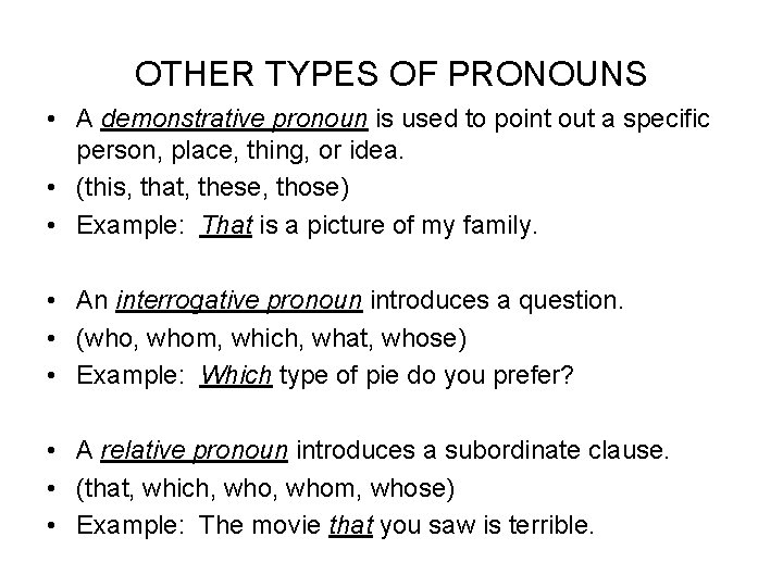 OTHER TYPES OF PRONOUNS • A demonstrative pronoun is used to point out a