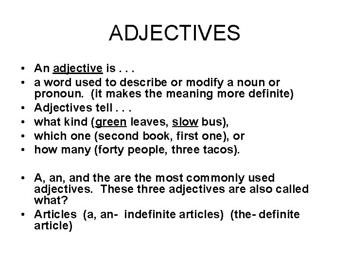 ADJECTIVES • An adjective is. . . • a word used to describe or