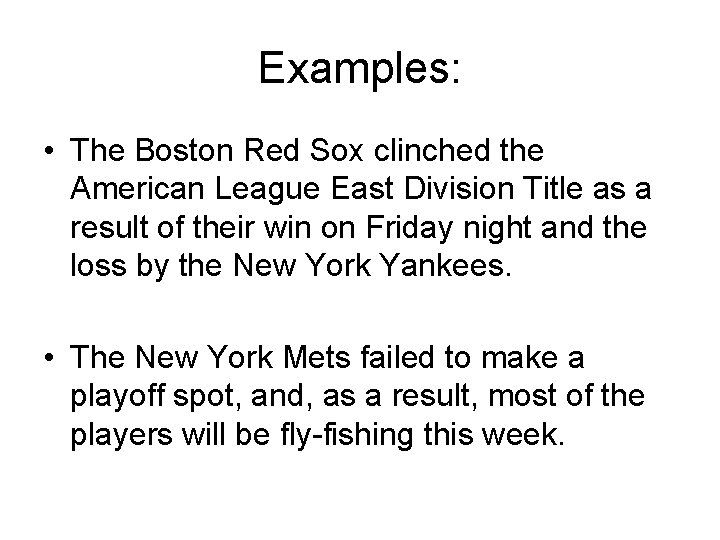 Examples: • The Boston Red Sox clinched the American League East Division Title as